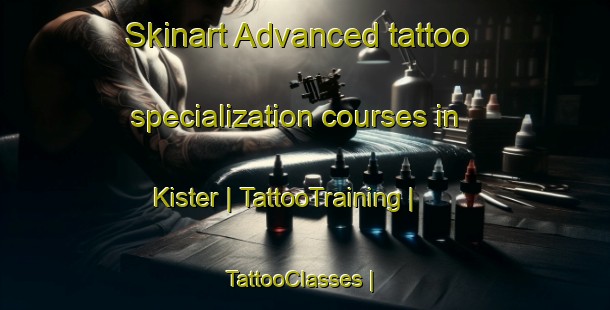 Skinart Advanced tattoo specialization courses in Kister | TattooTraining | TattooClasses | SkinartTraining-United States